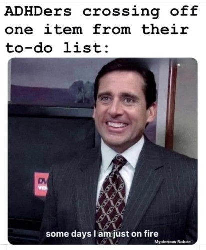 A meme featuring a man in a business suit smiling broadly with the text: “ADHDers crossing off one item from their to-do list: some days I am just on fire”. The man is standing in an office setting, and his enthusiastic expression seems to humorously exaggerate the sense of accomplishment one might feel after completing a task on their to-do list. The meme uses this image to depict a moment of overachievement or great satisfaction, playing on the common experience of those with ADHD feeling particularly successful upon completing tasks.