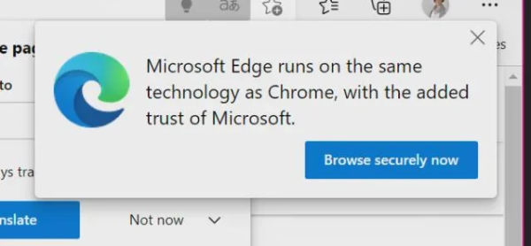 This picture shows a Microsoft Edge browser pop-up box that reads: "Microsoft Edge runs on the same technology as Chrome, with the added trust of Microsoft." The button reads: "Browse securely now."